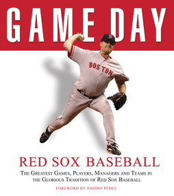 Game Day: Red Sox Baseball (The Greatest Games, Players, Managers and Teams in the Glorious Tradition of Red Sox Baseball) by Athlon Sports, Johnny Pesky, 9781572438361