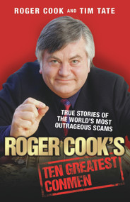 Roger Cook's Greatest Conmen (True Stories of the World's Most Outrageous Scams) by Roger Cook, Tim Tate, 9781844549580