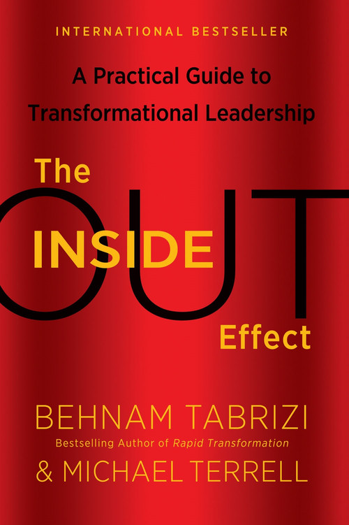 Inside-Out Effect (A Practical Guide to Transformational Leadership) by Behnam  Tabrizi, Michael  Terrell, 9780988224599