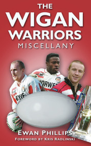The Wigan Warriors Miscellany by Ewan Phillips, 9780752456751