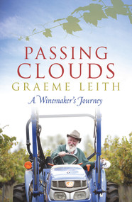 Passing Clouds (A Winemaker's Journey) by Graeme Leith, 9781760111205