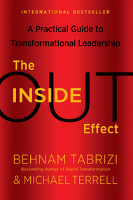 The Inside-Out Effect (A Practical Guide to Transformational Leadership) by Behnam  Tabrizi, Michael  Terrell, 9780991622955