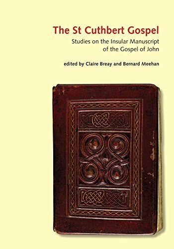 The St Cuthbert Gospel (Studies on the Insular Manuscript of the Gospel of John) by Claire Breay, 9780712357654