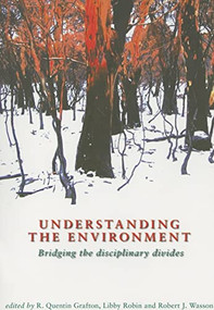Understanding the Environment (Bridging the Disciplinary Divides) by R Quentin Grafton, 9780868409122