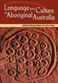 Language and Culture in Aboriginal Australia by Michael Walsh, Colin Yallop, 9780855752415