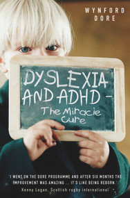 Dyslexia and ADHD (The Miracle Cure) by Wynford Dore, 9781857826883