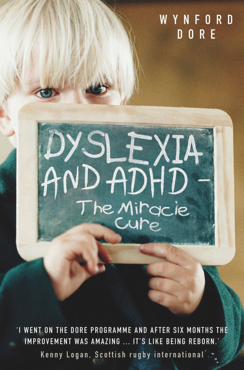 Dyslexia and ADHD (The Miracle Cure) by Wynford Dore, 9781857826883