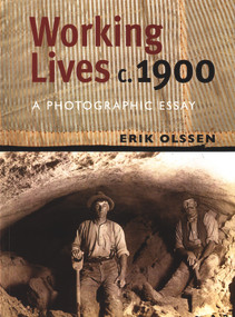Working Lives c. 1900 (A Photographic Essay) by Erik Olssen, 9781877578519