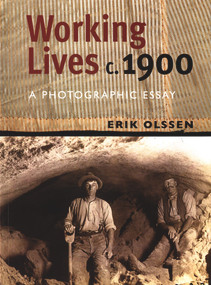 Working Lives c. 1900 (A Photographic Essay) by Erik Olssen, 9781877578519