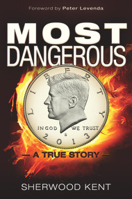 Most Dangerous (A True Story) by Sherwood Kent, Kris Millegan, 9781634240406