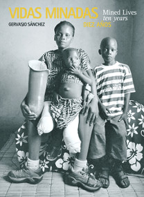 Vidas Minadas 10 años / Mined Lives 10 years (Spanish Edition) by Gervasio Sanchez, 9788498012552