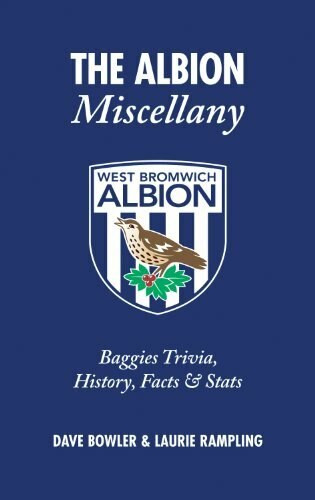 The Albion Miscellany (Baggies Trivia, History, Facts & Stats) by Dave Bowler, Laurie Rampling, 9781905411672
