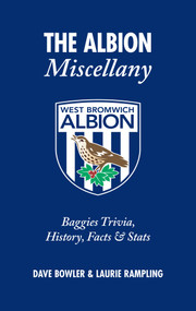 The Albion Miscellany (Baggies Trivia, History, Facts & Stats) by Dave Bowler, Laurie Rampling, 9781905411672
