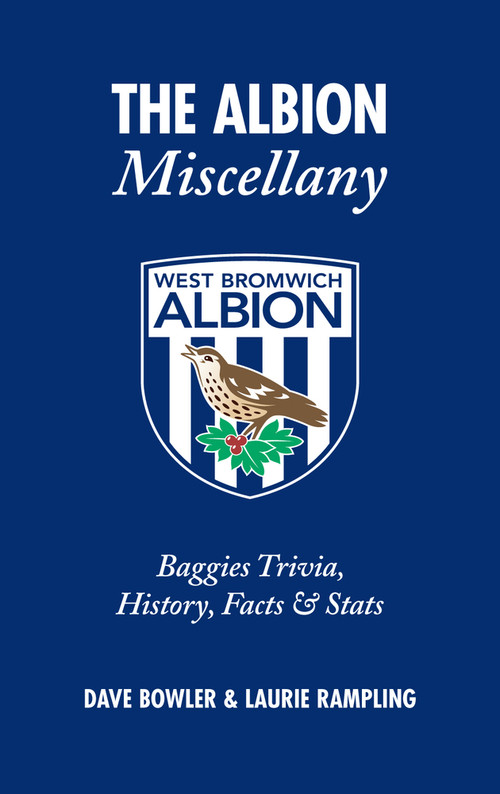 The Albion Miscellany (Baggies Trivia, History, Facts & Stats) by Dave Bowler, Laurie Rampling, 9781905411672