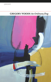 An Ordinary Dog by Gregory Woods, 9781847770783