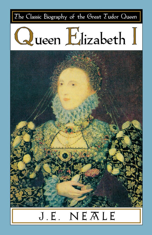 Queen Elizabeth I by J.E. Neale, 9780897333627