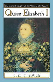 Queen Elizabeth I by J.E. Neale, 9780897333627