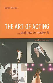 The Art of Acting (. . . And How to Master It) by David Carter, 9781842432211