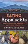 Eating Appalachia (Rediscovering Regional American Flavors) by Darrin Nordahl, 9781613730225
