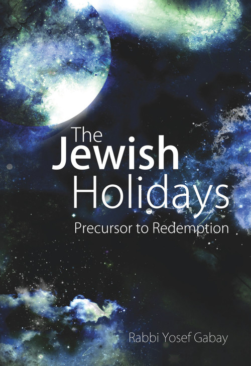 The Jewish Holidays (Precursor to Redemption) by Rabbi Yosef Gabay, 9781934440421