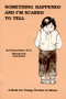 Something Happened and I'm Scared to Tell (A Book for Young Victims of Abuse) by Patricia Kehoe, Carol Deach, 9780943990286