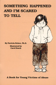 Something Happened and I'm Scared to Tell (A Book for Young Victims of Abuse) by Patricia Kehoe, Carol Deach, 9780943990286