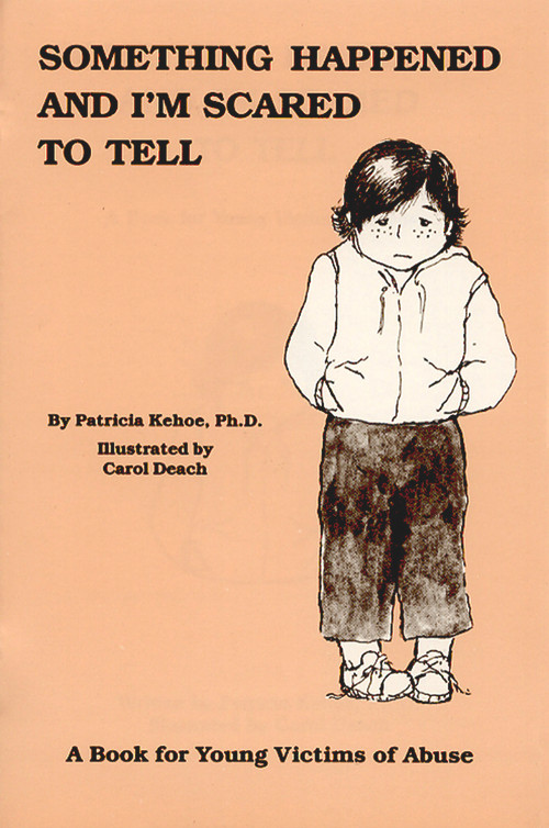 Something Happened and I'm Scared to Tell (A Book for Young Victims of Abuse) by Patricia Kehoe, Carol Deach, 9780943990286