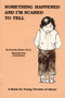 Something Happened and I'm Scared to Tell (A Book for Young Victims of Abuse) by Patricia Kehoe, Carol Deach, 9780943990286