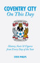 Coventry City On This Day (History, Facts & Figures from Every Day of the Year) by Steve Phelps, 9781905411887