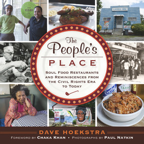 The People's Place (Soul Food Restaurants and Reminiscences from the Civil Rights Era to Today) by Dave Hoekstra, Chaka Khan, Paul Natkin, Paul Natkin, 9781613730591