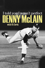 I Told You I Wasn't Perfect by Denny McLain, Eli Zaret, 9781572439573