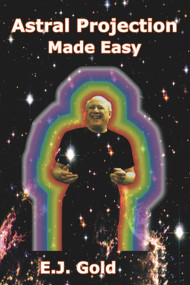 Astral Projection Made Easy by E. J. Gold, 9780895561732