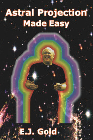 Astral Projection Made Easy by E. J. Gold, 9780895561732