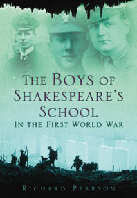 The Boys of Shakespeare's School (In the First World War) by Richard Pearson, 9780752455105