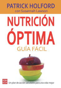 Nutrición óptima: Guía fácil (Un plan de acción saludable para una vida mejor) (Spanish Edition) by Patrick Holford, Susannah Lawson, 9788479279745