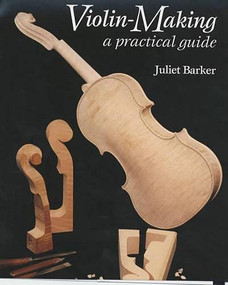 Violin Making (A Practical Guide) by Juliet Barker, 9781861264367