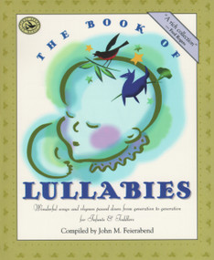 The Book of Lullabies (Wonderful Songs and Rhymes Passed Down from Generation to Generation for Infants & Toddlers) by John M. Feierabend, 9781579990565