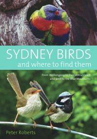 Sydney Birds and Where to Find Them by Peter Roberts, 9781741754766