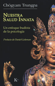 Nuestra salud innata (Un enfoque budista de la psicología) (Spanish Edition) by Chögyam Trungpa, Daniel Goleman, 9788472456396