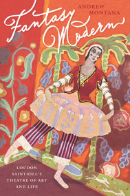 Fantasy Modern (Loudon Sainthill's Theatre of Art and Life) by Andrew Montana, 9781742233871