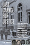 Last Chance for Justice (How Relentless Investigators Uncovered New Evidence Convicting the Birmingham Church Bombers) by T. K. Thorne, 9781613748640