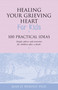 Healing Your Grieving Heart for Kids (100 Practical Ideas) by Alan Wolfelt, 9781879651272