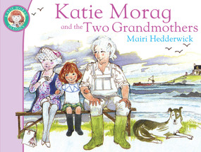 Katie Morag and the Two Grandmothers by Mairi Hedderwick, Mairi Hedderwick, 9781849410861