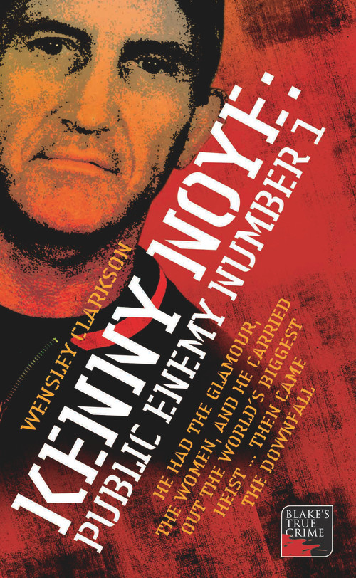 Kenny Noye (Public Enemy Number 1) by Wensley Clarkson, 9781844541935
