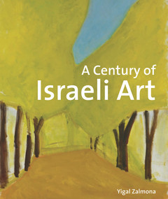 A Century of Israeli Art by Yigal Zalmona, 9781848221277