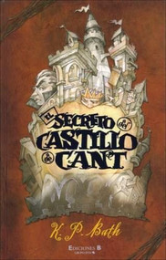 El secreto del castillo de Cant by K. P. Bath, 9788466622066