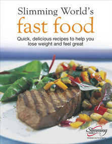 Fast Food (Quick, Delicious Recipes to Help You Lose Weight and Feel Great) by Slimming World, 9780091885373