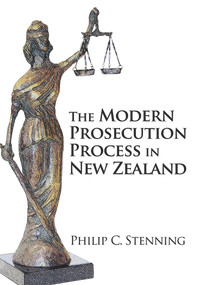 The Modern Prosecution Process in New Zealand by Philip C. Stenning, 9780864735782
