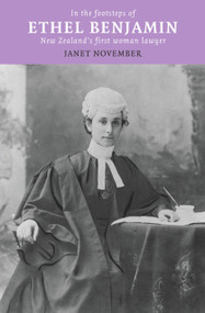 In the Footsteps of Ethel Benjamin (New Zealand's First Woman Lawyer) by Janet November, 9780864736079