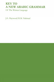 Key to a New Arabic Grammar by H. M. Nahmad, H. M. Nahmad, John A. Haywood, 9780853310686